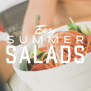 Easy Summer Salads